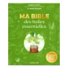 Ma Bible des Huiles Essentielles